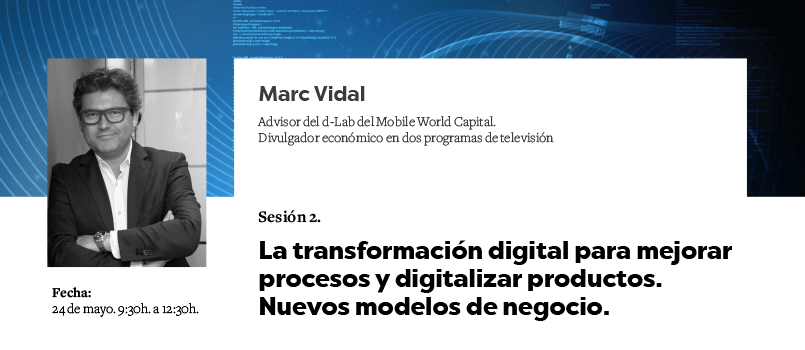 La transformación digital para mejorar procesos y digitalizar productos. Nuevos modelos de negocio