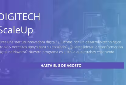 DIGITECH ScaleUp: se extiende el plazo de presentación hasta el 8 de agosto